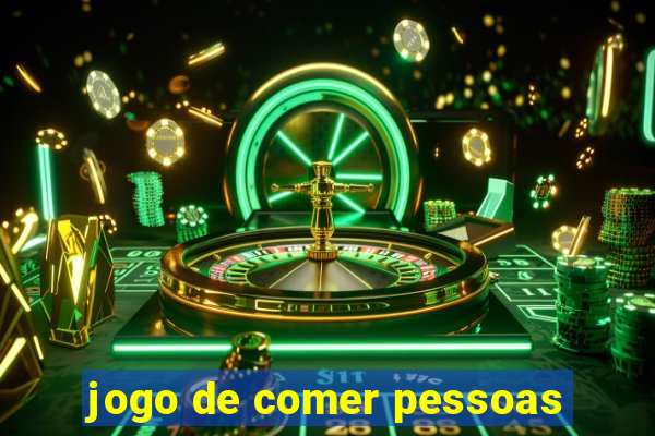 jogo de comer pessoas